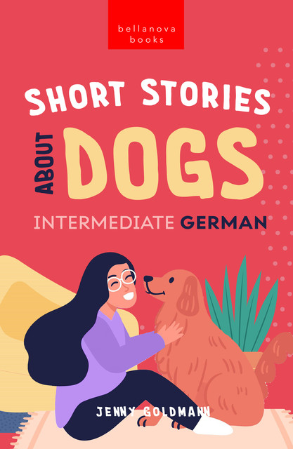 Short Stories about Dogs in Intermediate German, Jenny Goldmann