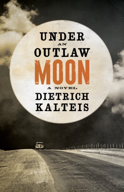 Under An Outlaw Moon, Dietrich Kalteis