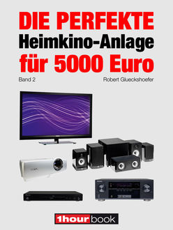 Die perfekte Heimkino-Anlage für 5000 Euro (Band 2), Robert Glueckshoefer