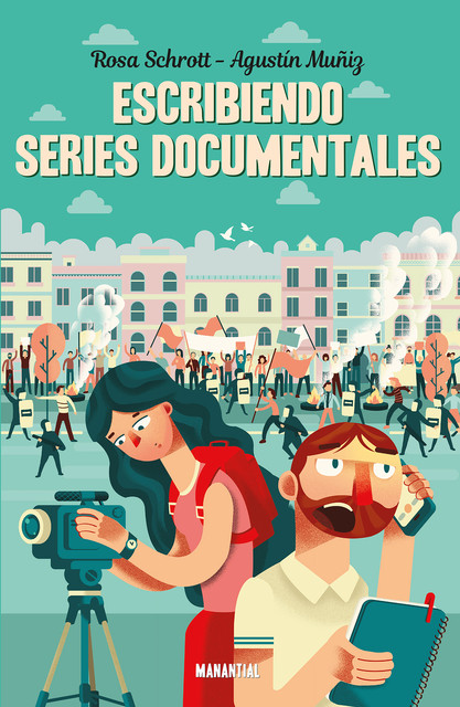 Escribiendo series documentales, Agustín Muñiz, Rosa Schrott