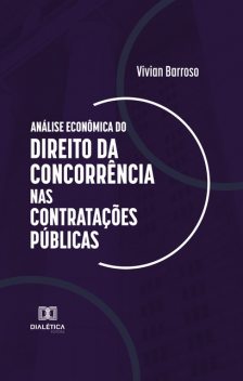 Análise Econômica do Direito da Concorrência nas Contratações Públicas, Vivian Barroso