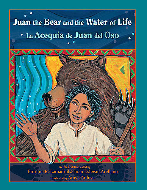 Juan the Bear and the Water of Life, Enrique R. Lamadrid, Juan Arellano