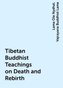 Tibetan Buddhist Teachings on Death and Rebirth, Lama Ole Nydhal, Vajrayana Buddhist Lama