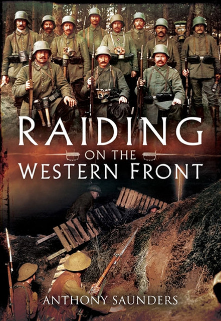 Raiding on the Western Front, Anthony Saunders