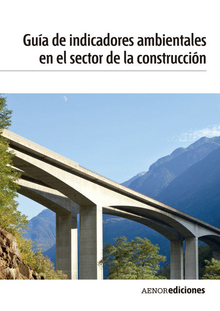 Guía de indicadores ambientales en el sector de la construcción, AENOR