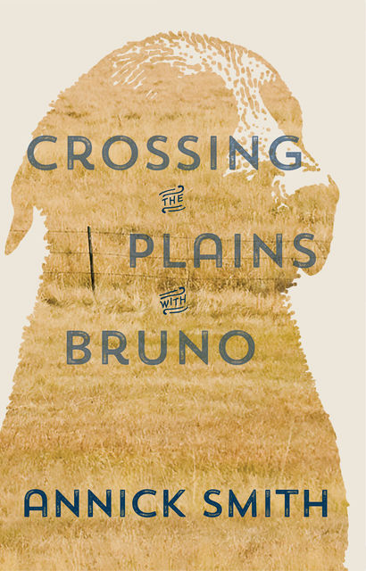 Crossing the Plains with Bruno, Annick Smith