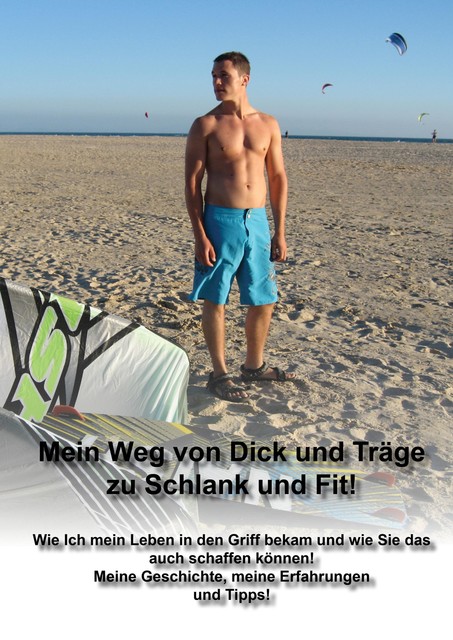 Mein Weg von Dick und Träge zu Schlank und Fit, Robert Schwabe