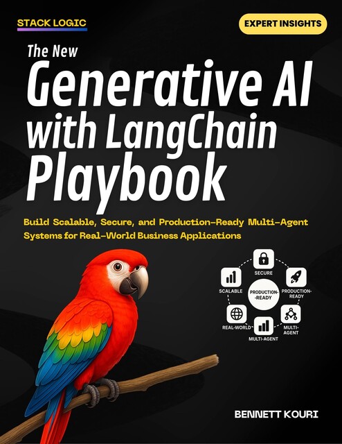 The New Generative AI with LangChain Playbook, Bennett Kouri, Stack Logic