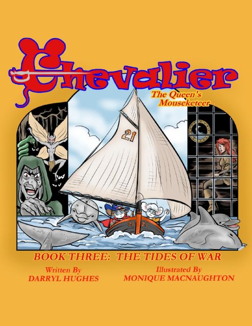 Chevalier the Queen's Mouseketeer: The Tides of War (Fantasy Books for Kids, Book Three), Darryl Hughes, Monique MacNaughton
