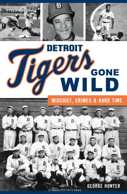 Detroit Tigers Gone Wild, George Hunter