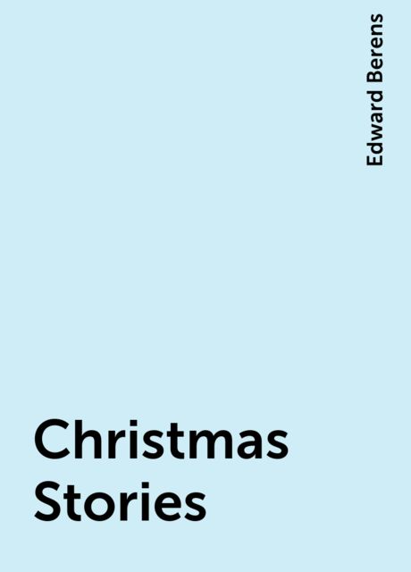 Christmas Stories, Edward Berens
