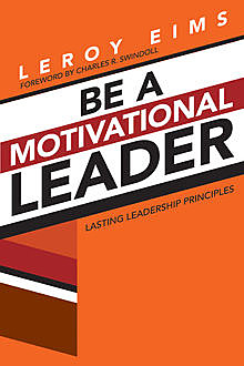 Be a Motivational Leader, LeRoy Eims