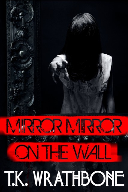 Mirror, Mirror on the Wall, T.K. Wrathbone