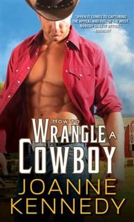 How to Wrangle a Cowboy, Joanne Kennedy