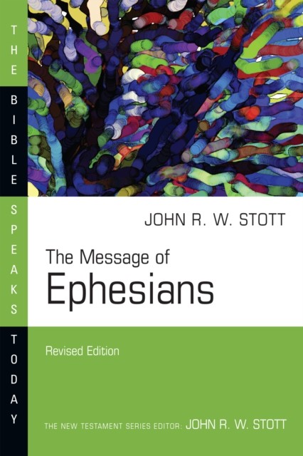 Message of Ephesians, John Stott