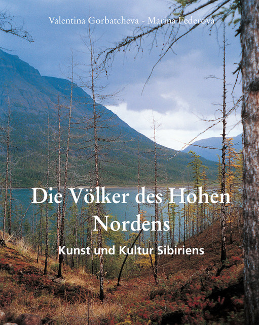 Die Völker des Hohen Nordens. Kunst und Kultur Sibiriens, Marina Federova, Valentina Gorbatcheva