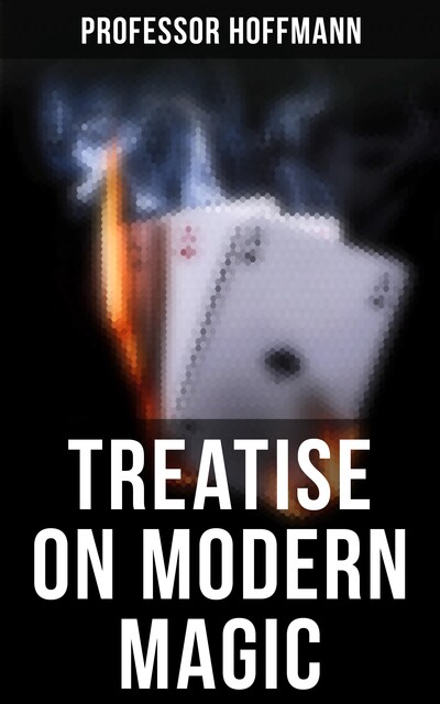Modern Magic: A Practical Treatise on the Art of Conjuring, Hoffmann