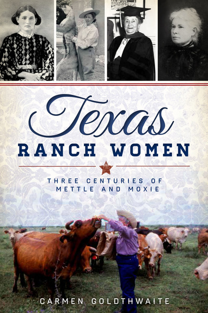 Texas Ranch Women, Carmen Goldthwaite