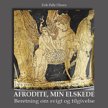 Afrodite, min elskede, Erik Palle Olesen