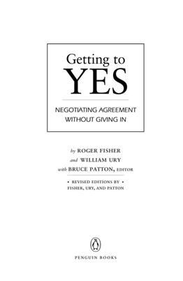 Getting to Yes: Negotiating Agreement Without Giving In, Roger Fisher
