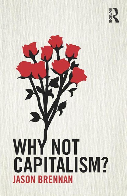 Why Not Capitalism, Jason Brennan
