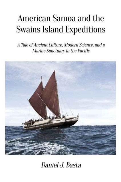 American Samoa and the Swains Island Expeditions, Daniel J. Basta