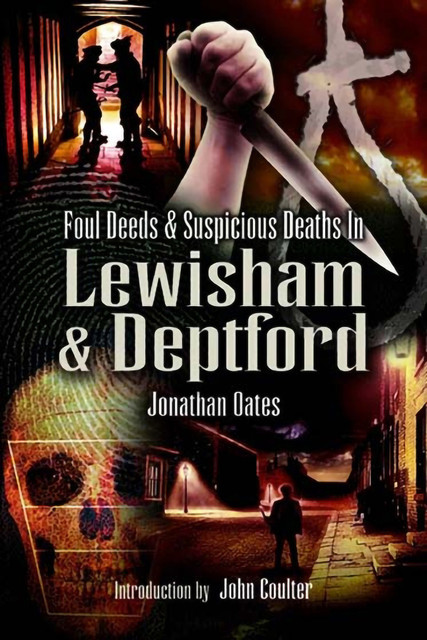 Foul Deeds & Suspicious Deaths in Lewisham & Deptford, Jonathan Oates