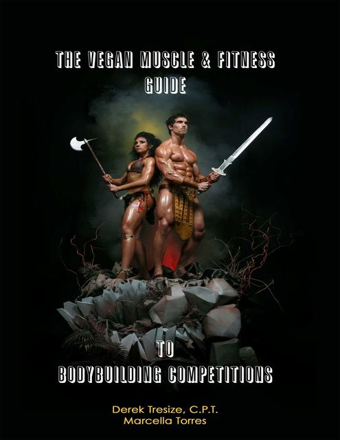 The Vegan Muscle & Fitness Guide to Bodybuilding Competitions, C.P., Derek Tresize, Marcella Torres