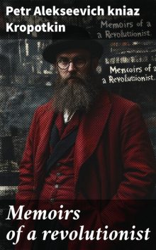 Memoirs of a Revolutionist, Peter Kropotkin