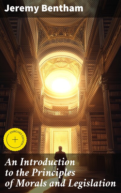 An Introduction to the Principles of Morals and Legislation, Jeremy Bentham