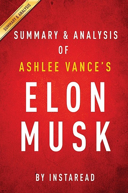 Elon Musk by Ashlee Vance | Summary & Analysis, Instaread