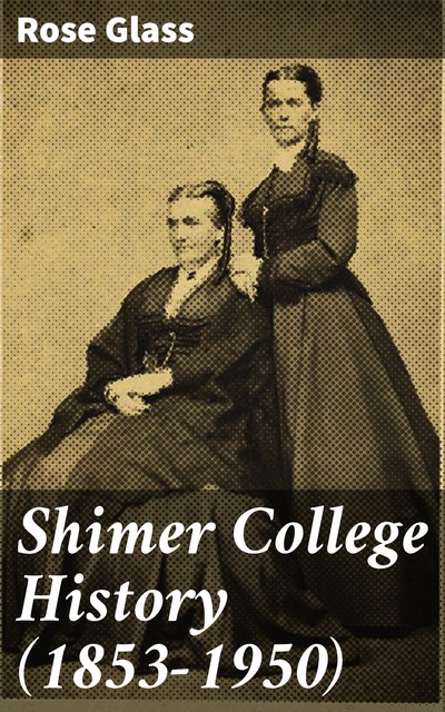 Shimer College History (1853–1950), Rose Glass
