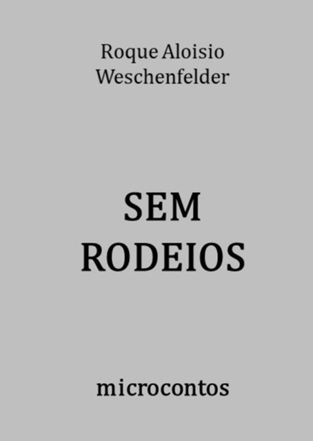 Sem Rodeios, Roque Aloisio Weschenfelder