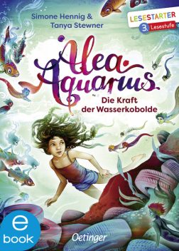 Alea Aquarius. Die Kraft der Wasserkobolde, Tanya Stewner, Simone Hennig