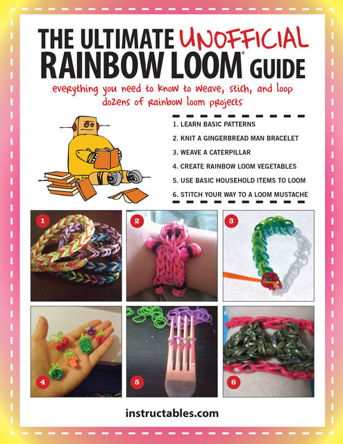 The Ultimate Unofficial Rainbow Loom® Guide, Instructables.com