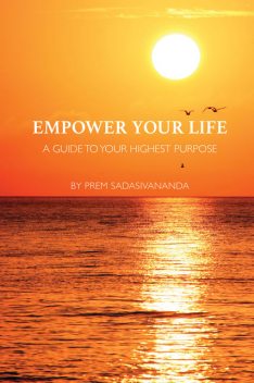 Empower Your Life, Prem Sadasivananda