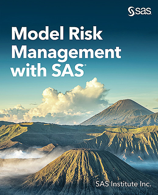 Model Risk Management with SAS, SAS Institute Inc.