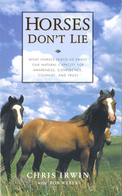 Horses Don't Lie, Bob Weber, Chris Irwin
