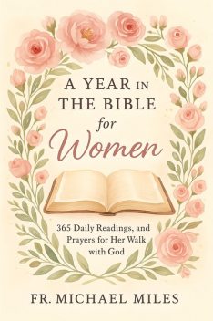 A Year in the Bible for Women, Fr. Michael Miles