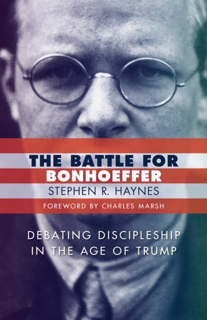 Battle for Bonhoeffer, Stephen R. Haynes