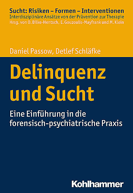 Delinquenz und Sucht, Daniel Passow, Detlef Schläfke