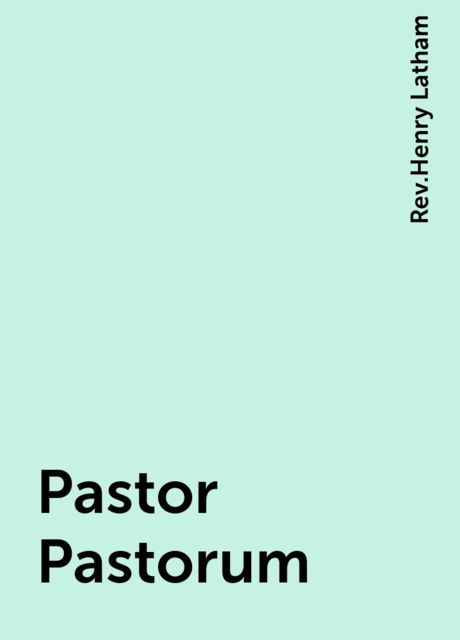 Pastor Pastorum, Rev.Henry Latham