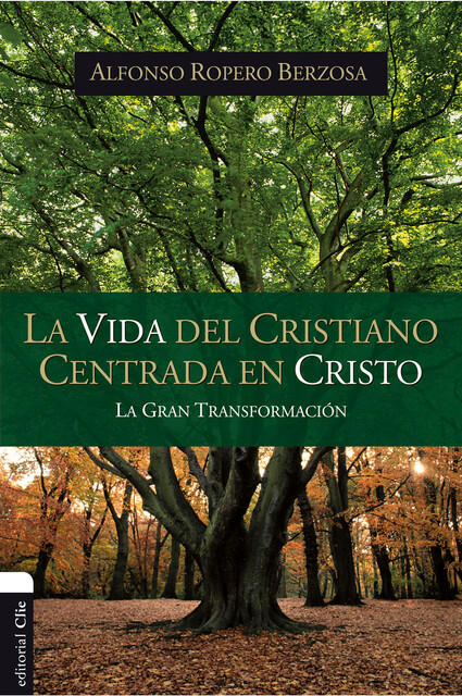 Vida del cristiano centrada en Cristo, Alfonso Ropero