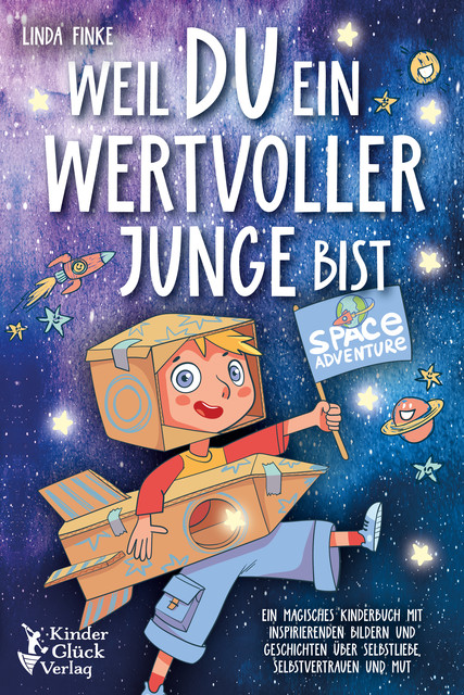 Weil Du ein wertvoller Junge bist: Ein magisches Kinderbuch mit inspirierenden Bildern und Geschichten über Selbstliebe, Selbstvertrauen und Mut, Linda Finke