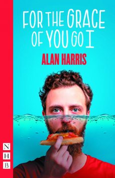 For The Grace Of You Go I (NHB Modern Plays), Alan Harris