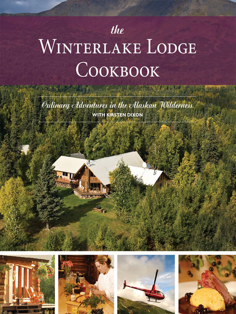 The Winterlake Lodge Cookbook, Kirsten Dixon
