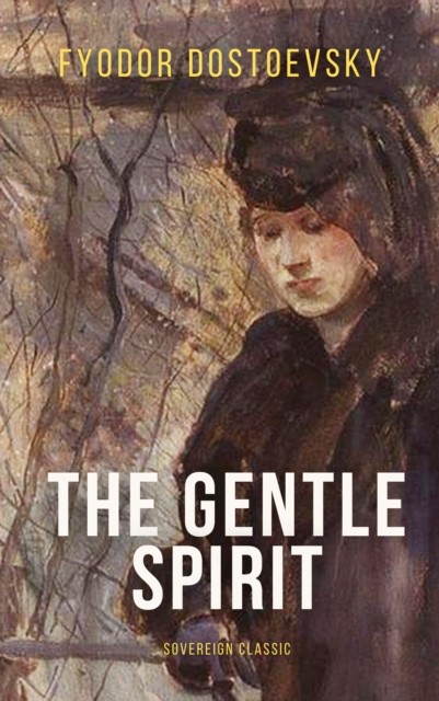 Gentle Spirit, Dostoyevsky, Fyodor