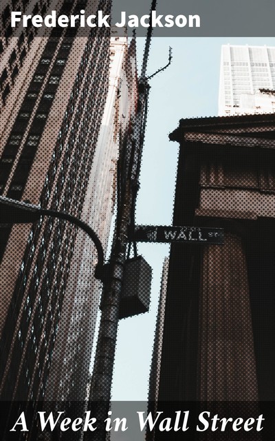 A Week in Wall Street, Frederick Jackson