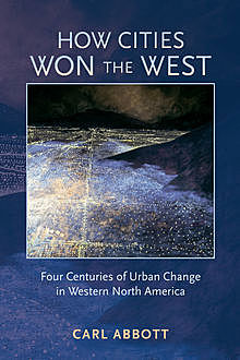 How Cities Won the West, Carl Abbott