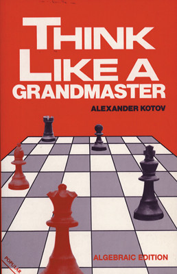 Think Like a Grandmaster, A.A.Kotov